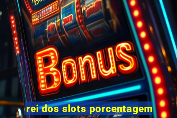 rei dos slots porcentagem